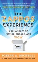 The Zappos Experience: 5 Principles to Inspire, Engage, and Wow