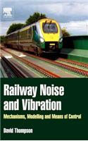 Railway Noise and Vibration: Mechanisms, Modelling and Means of Control