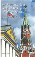 Institutions, Ideas and Leadership in Russian Politics