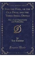 Ivan the Fool, or the Old Devil and the Three Small Devils