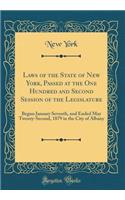 Laws of the State of New York, Passed at the One Hundred and Second Session of the Legislature: Begun January Seventh, and Ended May Twenty-Second, 1879 in the City of Albany (Classic Reprint)