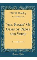 All Kinds of Gems of Prose and Verse (Classic Reprint)