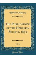 The Publications of the Harleian Society, 1879, Vol. 14 (Classic Reprint)