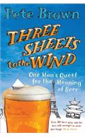 Three Sheets to the Wind: One Man's Quest for the Meaning of Beer