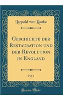 Geschichte Der Restauration Und Der Revolution in England, Vol. 1 (Classic Reprint)