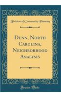 Dunn, North Carolina, Neighborhood Analysis (Classic Reprint)