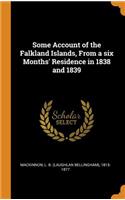 Some Account of the Falkland Islands, From a six Months' Residence in 1838 and 1839