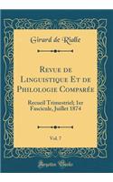 Revue de Linguistique Et de Philologie Comparée, Vol. 7: Recueil Trimestriel; 1er Fascicule, Juillet 1874 (Classic Reprint)