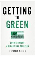 Getting to Green: Saving Nature: A Bipartisan Solution