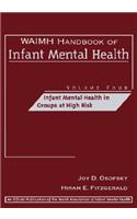 Waimh Handbook of Infant Mental Health, Infant Mental Health in Groups at High Risk