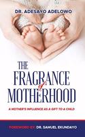 Fragrance of Motherhood