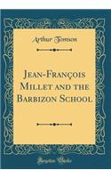 Jean-Franï¿½ois Millet and the Barbizon School (Classic Reprint)