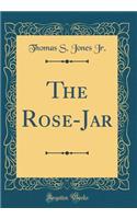 The Rose-Jar (Classic Reprint)