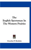 English Sportsman In The Western Prairies