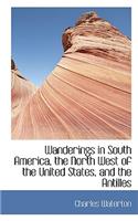 Wanderings in South America, the North West of the United States, and the Antilles
