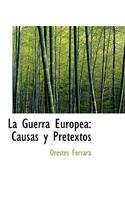 La Guerra Europea: Causas y Pretextos