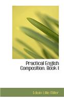 Practical English Composition. Book I