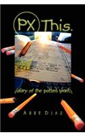 PX This.: (diary of the potted plant)