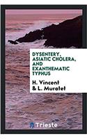 Dysentery, Asiatic Cholera, and Exanthematic Typhus