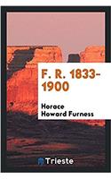 F. R. 1833-1900