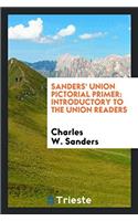 Sanders' Union Pictorial Primer: Introductory to the Union Readers