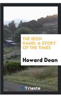 The Iron Hand: A Story of the Times