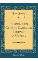 Journal d'Un Curé de Campagne Pendant La Guerre (Classic Reprint)