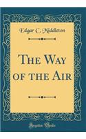 The Way of the Air (Classic Reprint)