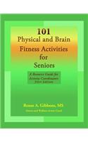 101 Physical and Brain Fitness Activities for Seniors