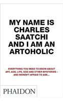 My Name is Charles Saatchi and I am an Artoholic