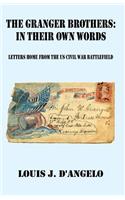 The Granger Brothers in Their Own Words: Letters Home from the Us Civil War Battlefield