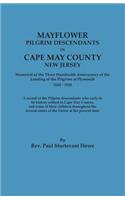 Mayflower Descendants in Cape May County, New Jersey. Memorial of the Three Hundredth Anniversary of the Landing of the Pilgrims at Plymouth, 1620-192
