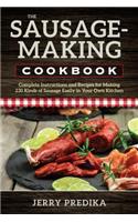 Sausage-Making Cookbook: Complete instructions and recipes for making 230 kinds of sausage easily in your own kitchen