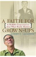 Faith for Grown-Ups: A Midlife Conversation about What Really Matters