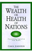 The Wealth or Health of Nations: Transforming Capitalism from Within