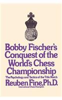 Bobby Fischer's Conquest of the World Chess Championship