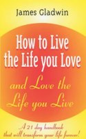 How to Live the Life You Love