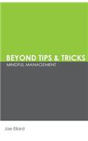 Beyond Tips & Tricks
