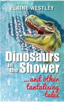 Dinosaurs in the Shower... and Other Tantalising Tales