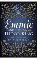 Emmie and the Tudor King