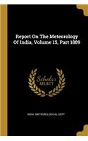 Report On The Meteorology Of India, Volume 15, Part 1889