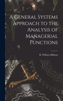 General Systems Approach to the Analysis of Managerial Functions