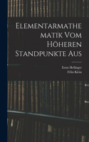 Elementarmathematik Vom Höheren Standpunkte Aus