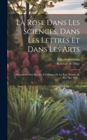 Rose Dans Les Sciences, Dans Les Lettres Et Dans Les Arts