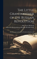 Little Grandmother of the Russian Revolution; Reminiscences and Letters of Catherine Breshkovsky