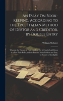Essay On Book-Keeping, According to the True Italian Method of Debtor and Creditor, by Double Entry