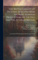 British Gallery of Pictures, Selected From the Most Admired Productions of the Old Masters, in Great Britain; Accompanied With Descriptions, Historical and Critical