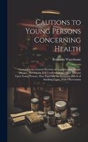 Cautions to Young Persons Concerning Health