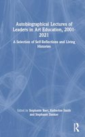Autobiographical Lectures of Leaders in Art Education, 2001–2021
