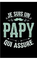 Je suis un Papy qui Assure: Journal Intime ou Carnet de Notes Personnel pour Grand-Père. Cadeau pour l'Anniversaire de votre Grand-Pere ou Cadeaux pour célébrer la Fête des Pèr
